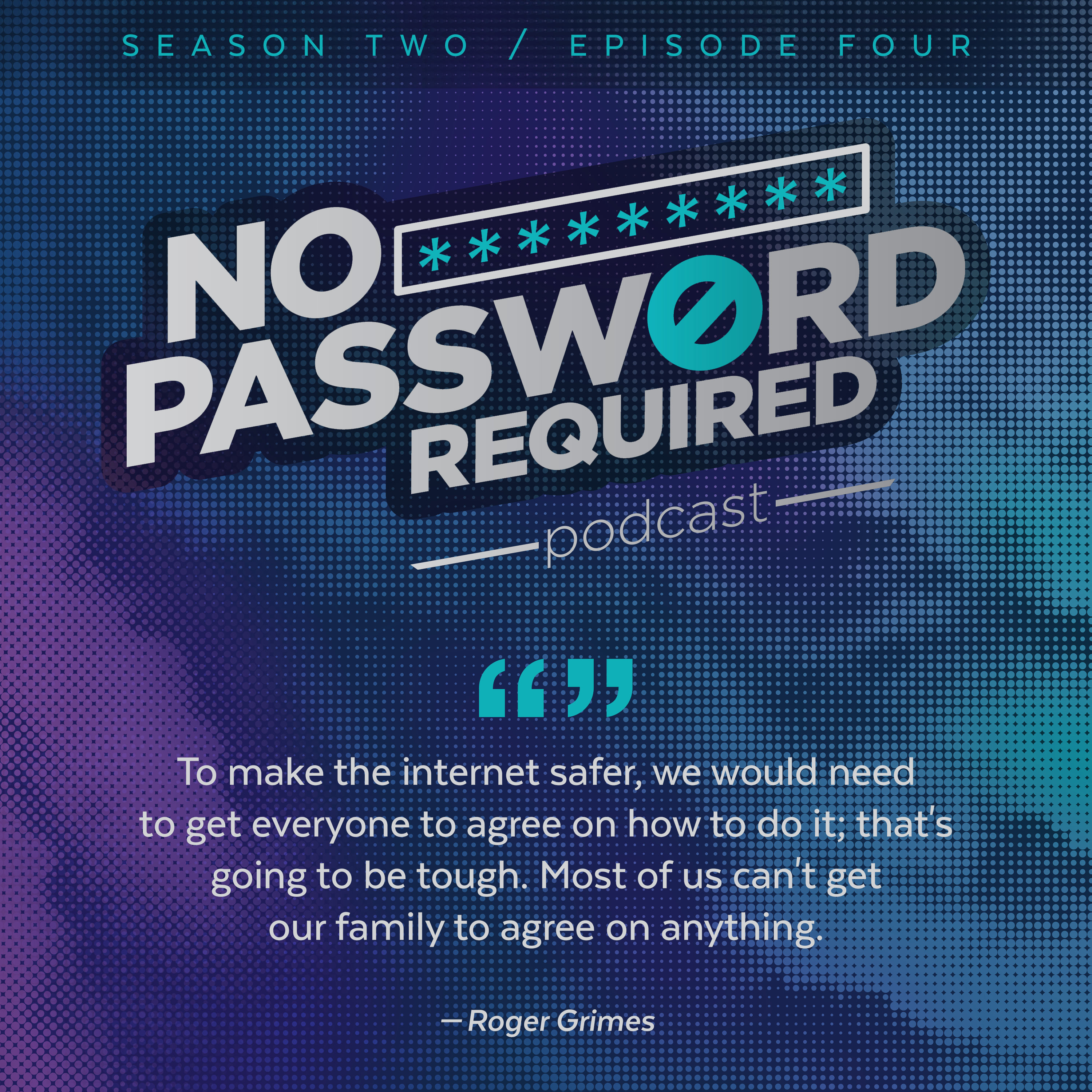 Episode 12: Roger Grimes — a believer that the key to internet safety is simple, however, having an octopus as a pet is much more complex and scary